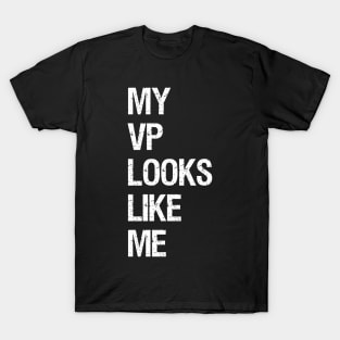 my vp looks like me vice president shirt T-Shirt